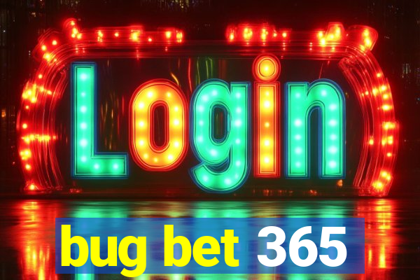 bug bet 365