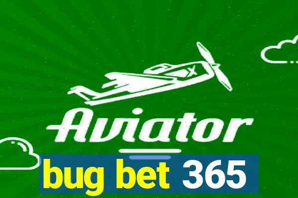 bug bet 365