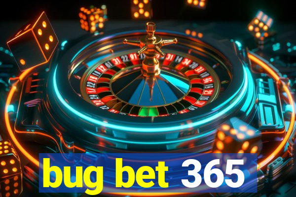 bug bet 365