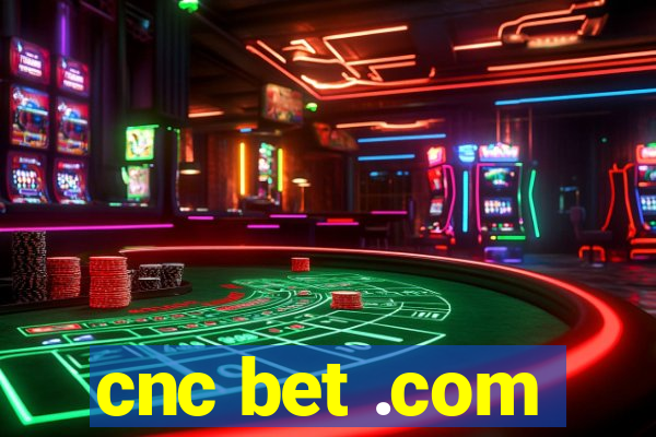 cnc bet .com