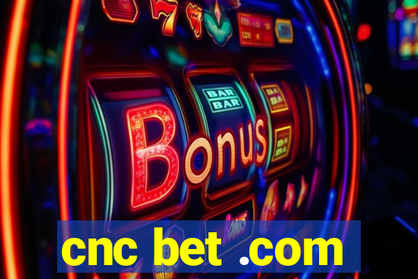 cnc bet .com