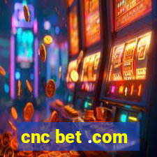 cnc bet .com