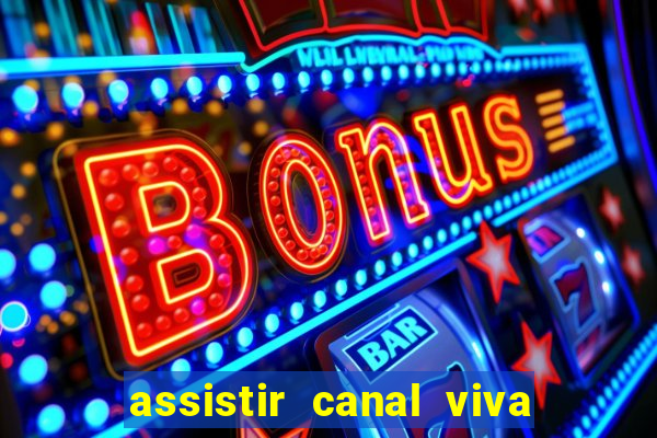 assistir canal viva online gratis