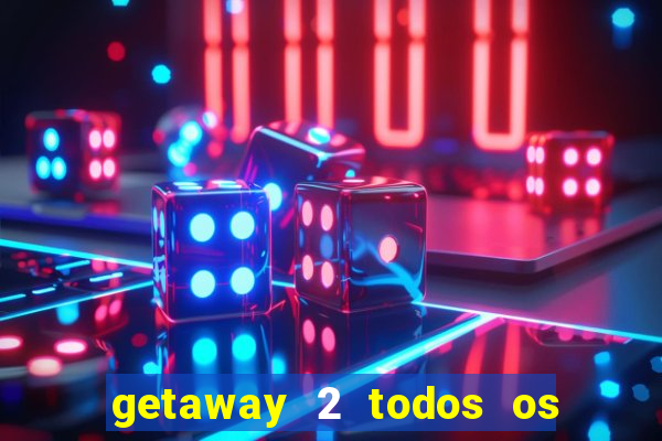 getaway 2 todos os carros 2024