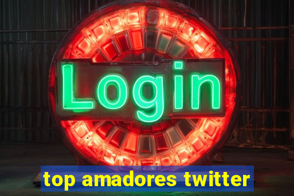 top amadores twitter