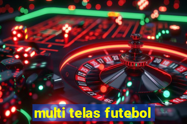 multi telas futebol