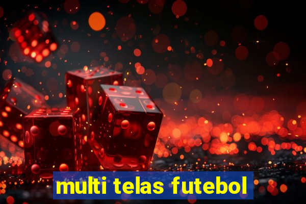 multi telas futebol