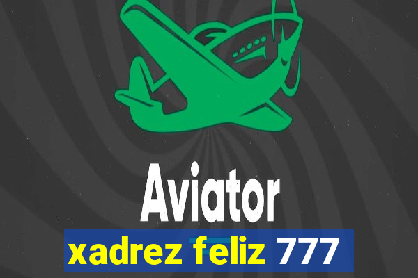 xadrez feliz 777