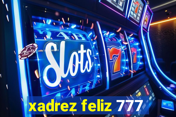 xadrez feliz 777