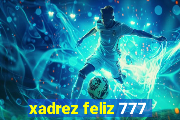 xadrez feliz 777