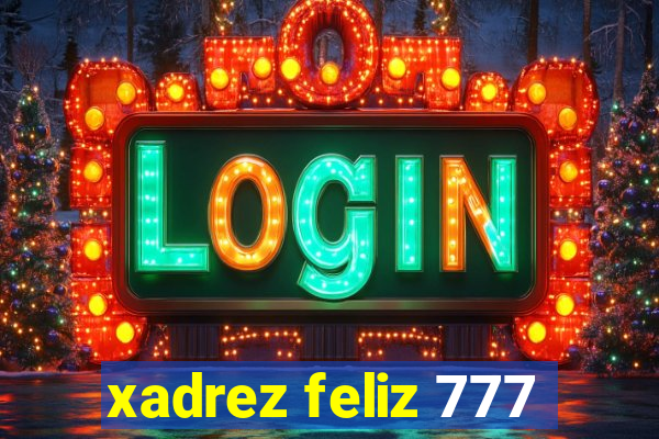 xadrez feliz 777