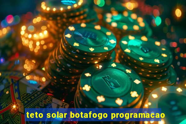 teto solar botafogo programacao