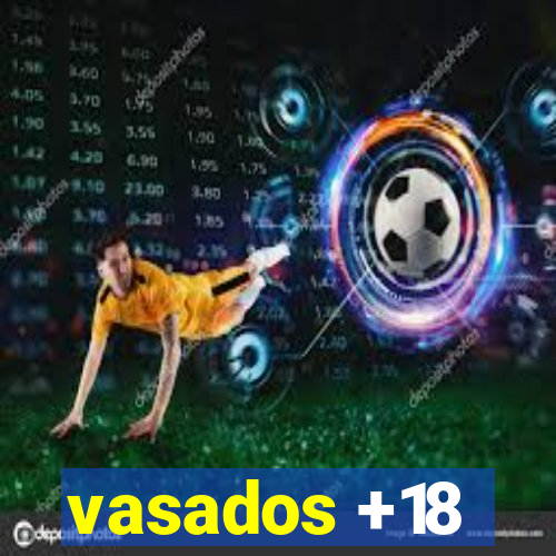 vasados +18