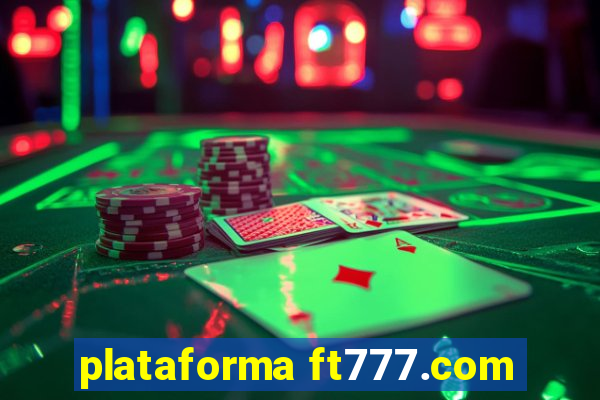 plataforma ft777.com