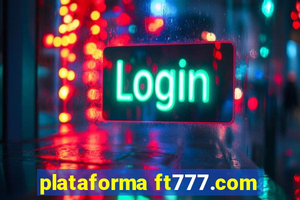 plataforma ft777.com