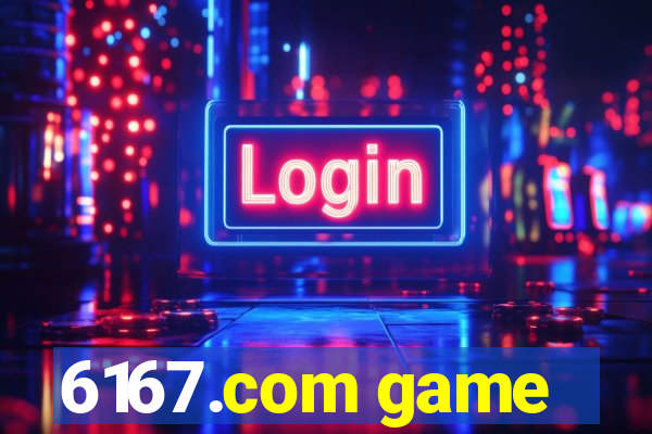 6167.com game