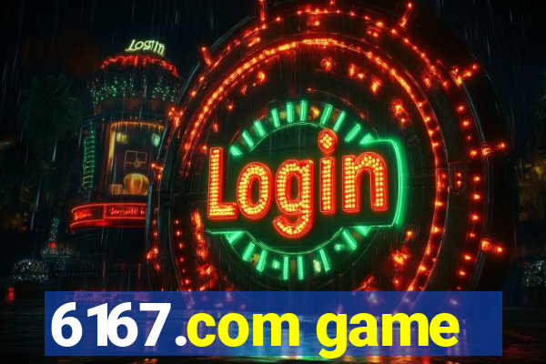 6167.com game