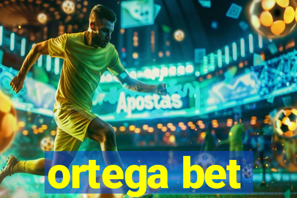 ortega bet