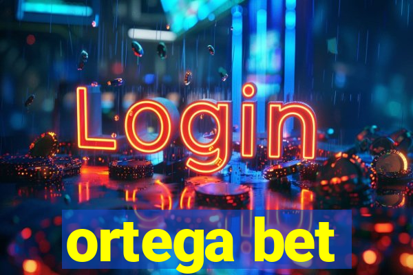 ortega bet