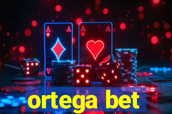 ortega bet