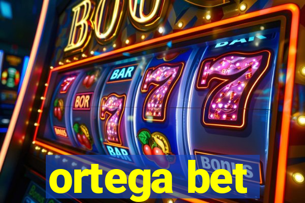 ortega bet