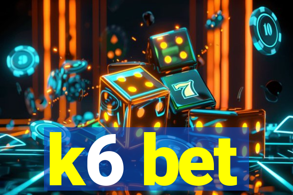 k6 bet