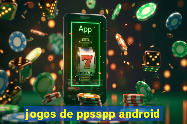 jogos de ppsspp android