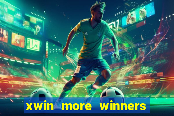 xwin more winners more fun