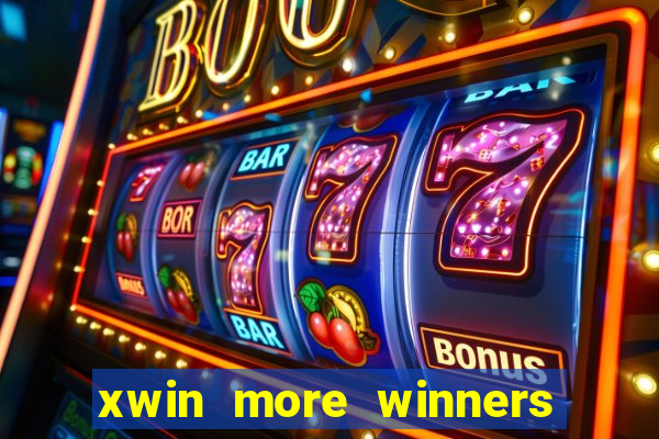 xwin more winners more fun