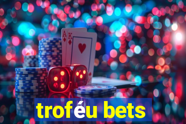 troféu bets