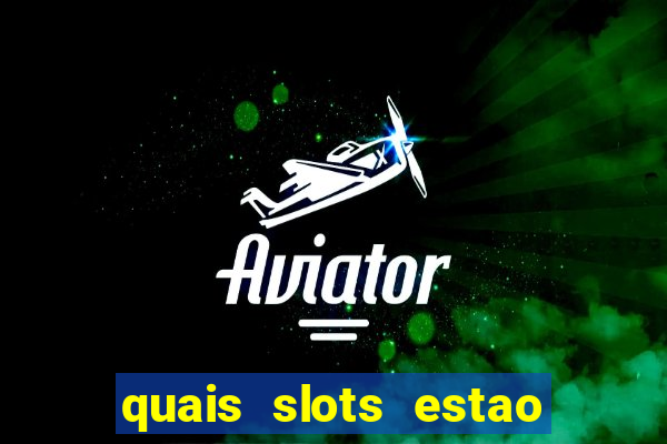 quais slots estao pagando agora