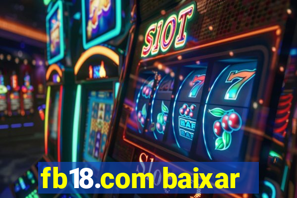 fb18.com baixar