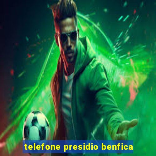 telefone presidio benfica