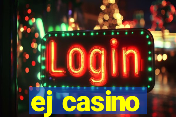 ej casino