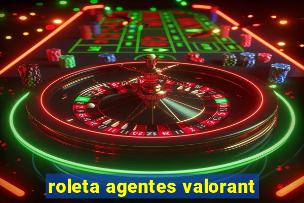 roleta agentes valorant