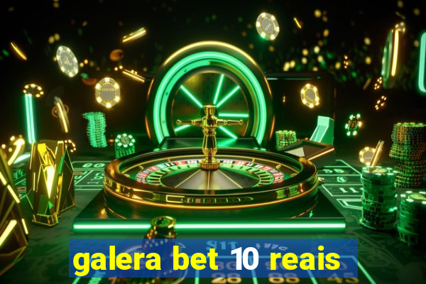 galera bet 10 reais