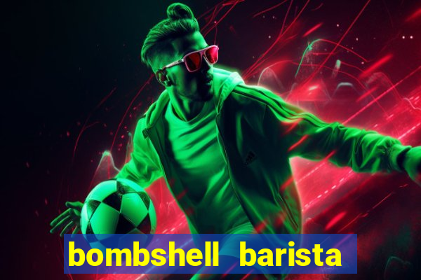 bombshell barista tail blaizer