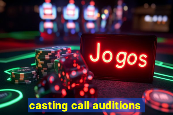 casting call auditions