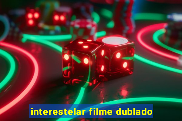 interestelar filme dublado