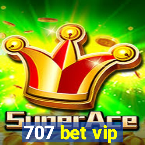 707 bet vip