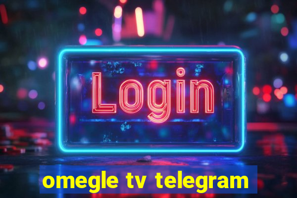 omegle tv telegram