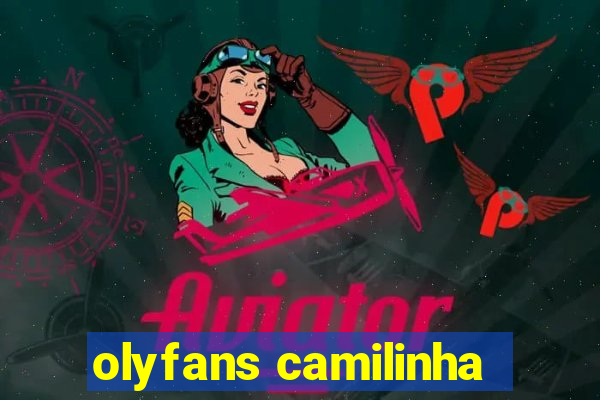 olyfans camilinha