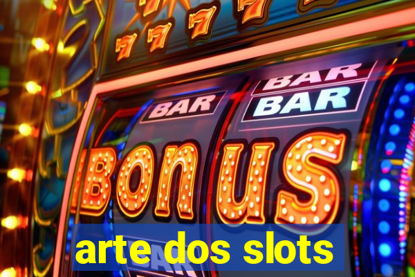 arte dos slots