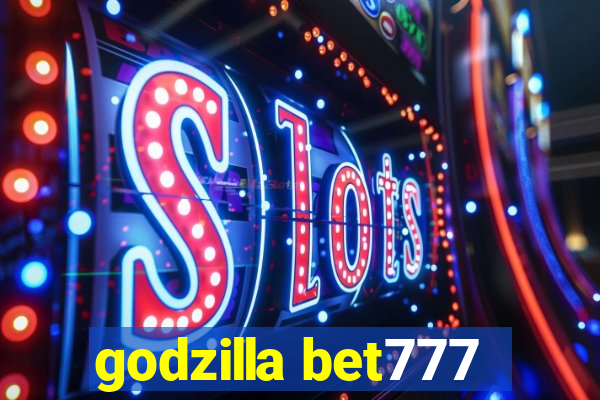 godzilla bet777