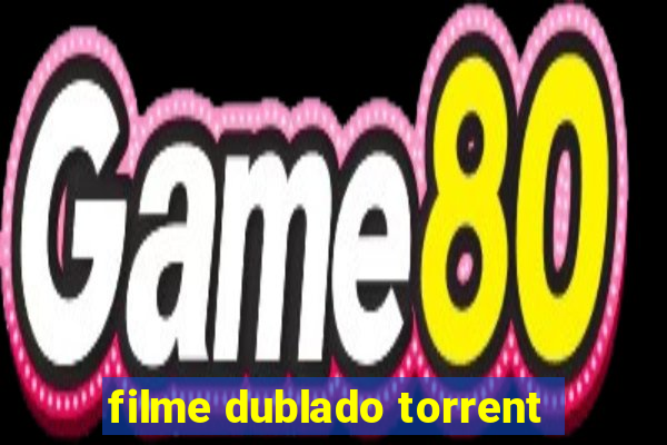 filme dublado torrent