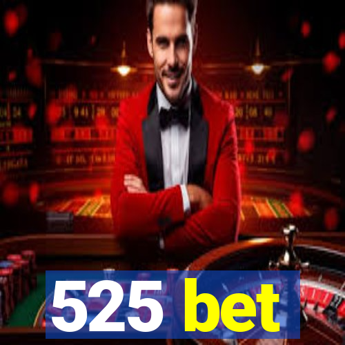 525 bet