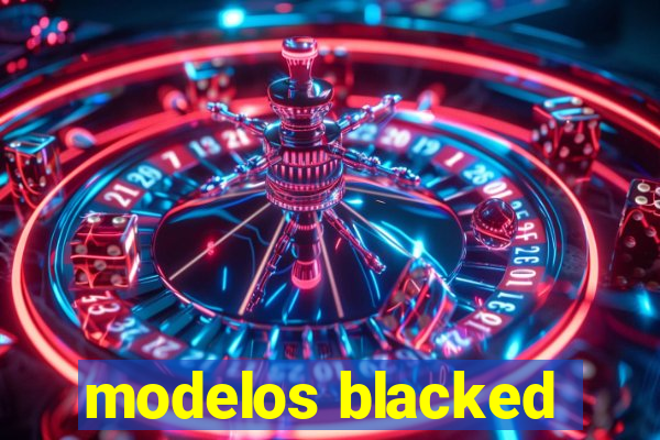 modelos blacked