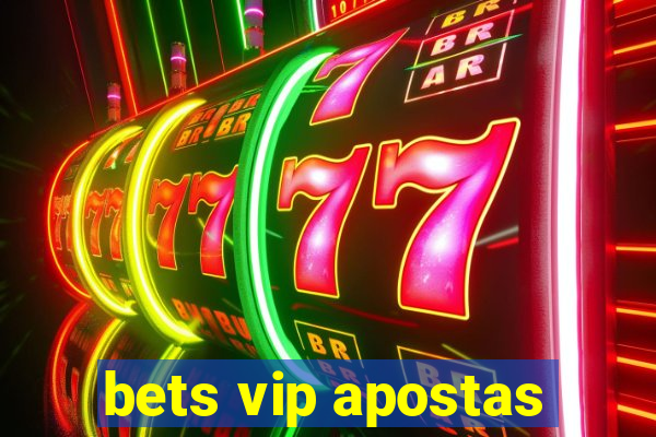 bets vip apostas