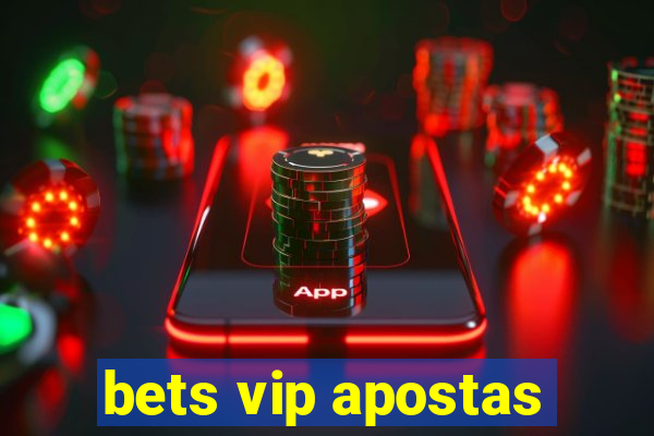 bets vip apostas