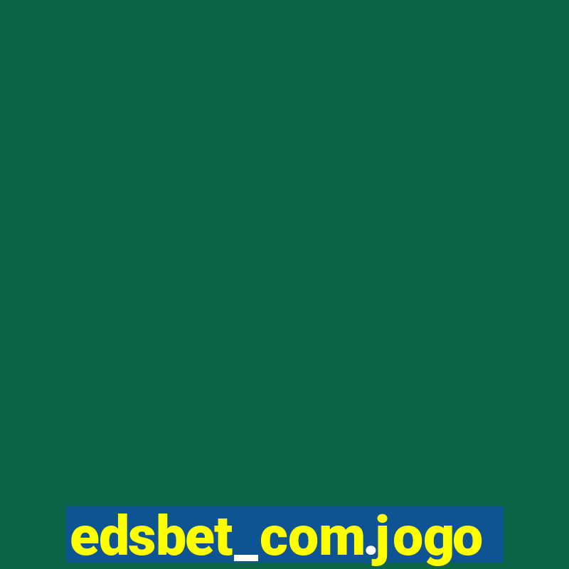 edsbet_com.jogos.app